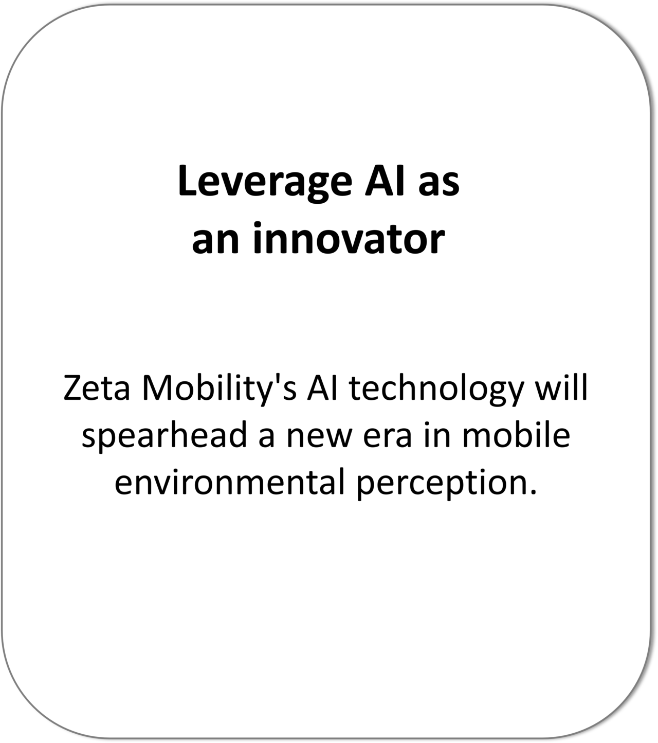 Zeta Mobility's AI technology will spearhead a new era in mobile environmental perception.
